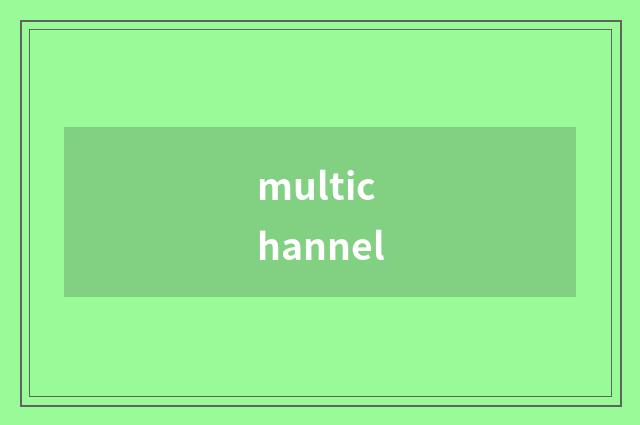 multichannel