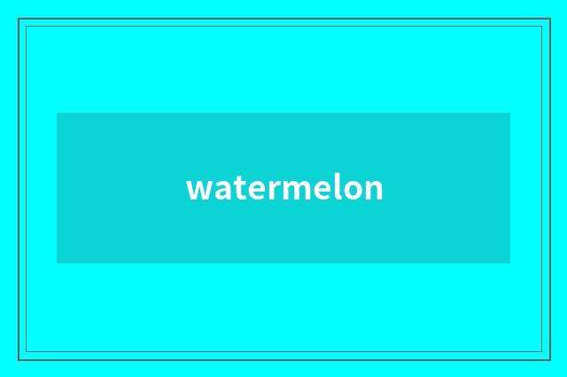 watermelon
