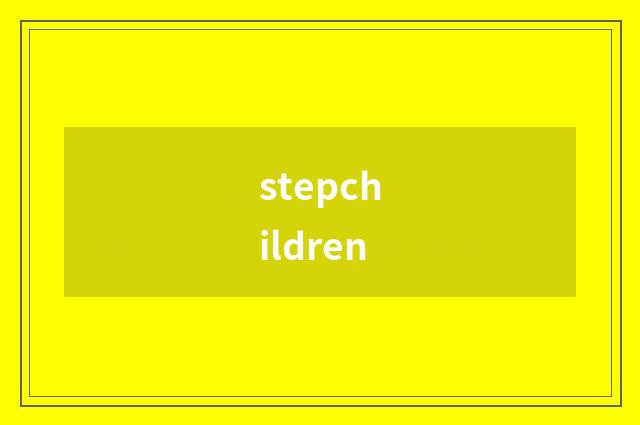 stepchildren