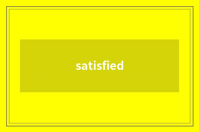 satisfied