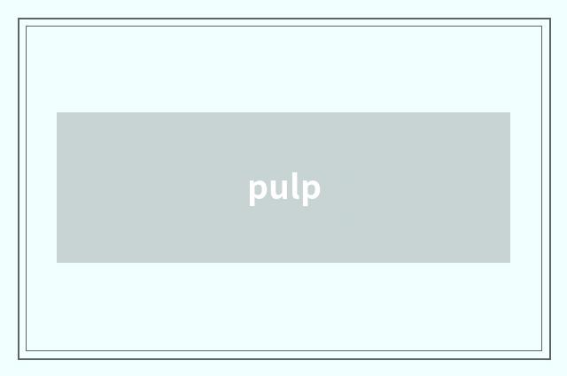 pulp