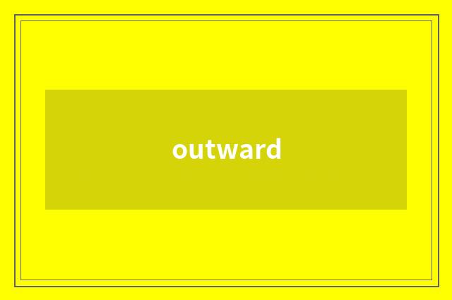 outward