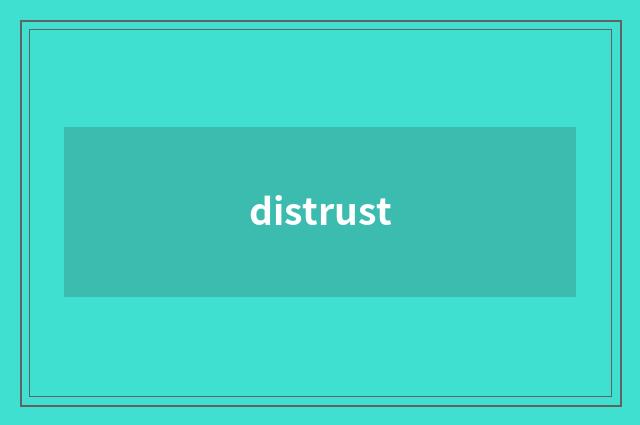distrust