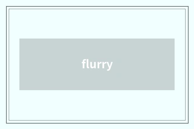 flurry
