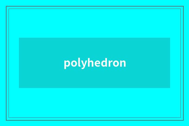polyhedron