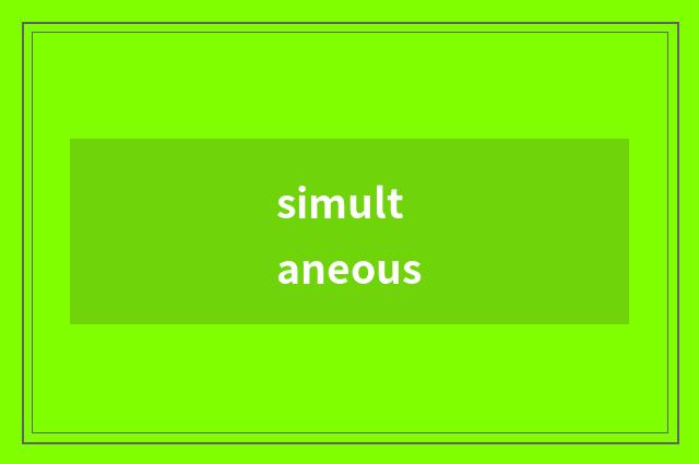 simultaneous