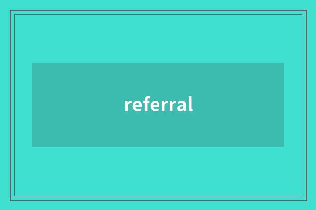 referral
