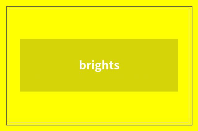 brights