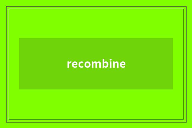 recombine