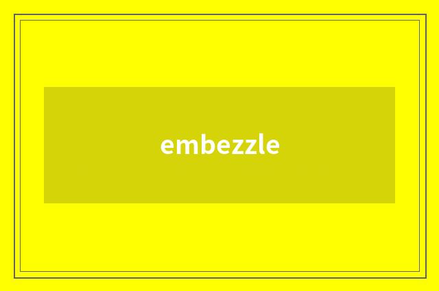 embezzle