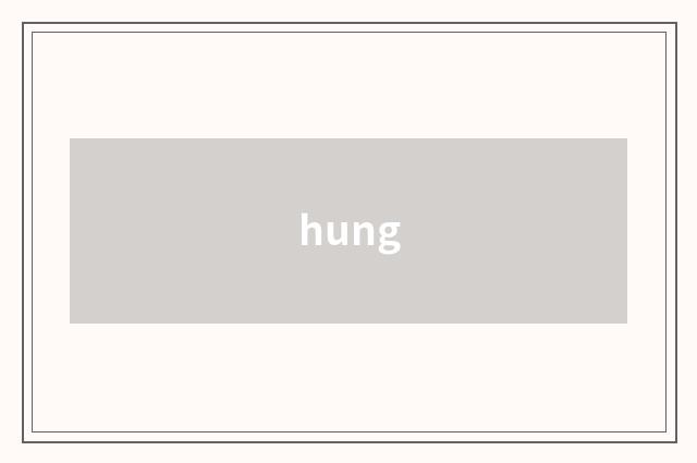 hung