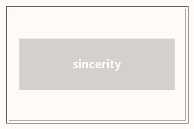 sincerity