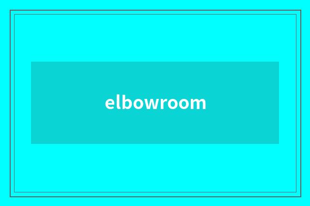 elbowroom