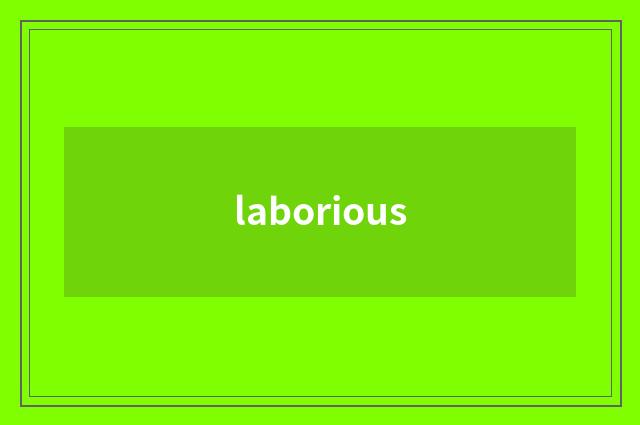 laborious