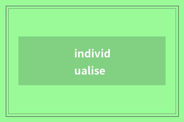 individualise