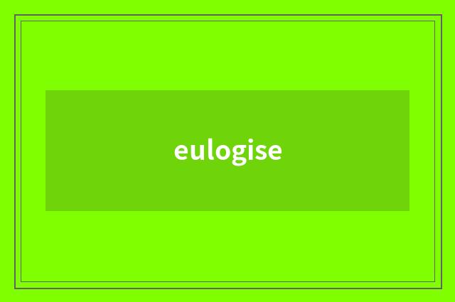 eulogise