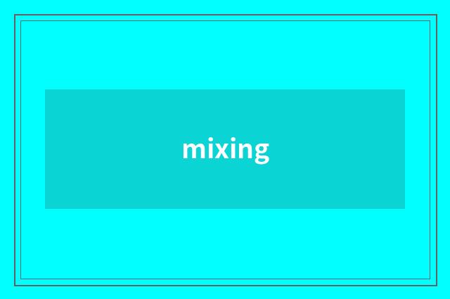 mixing