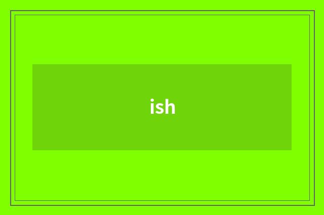 ish