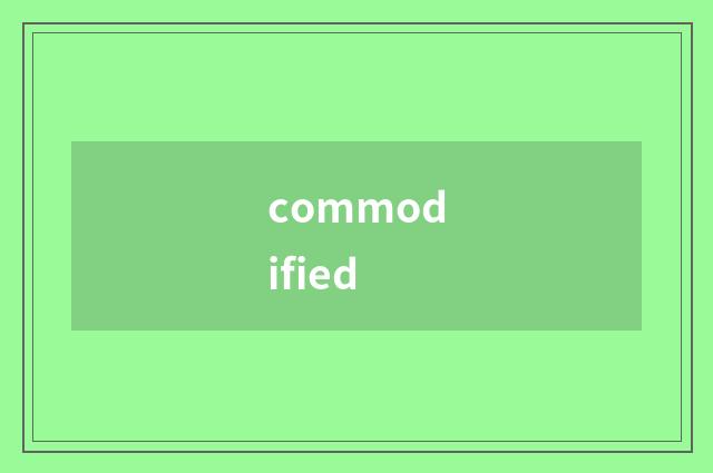 commodified