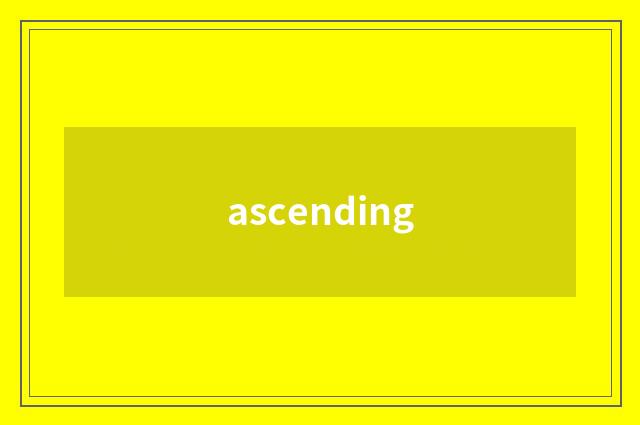 ascending