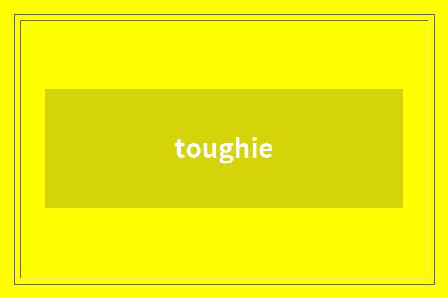 toughie