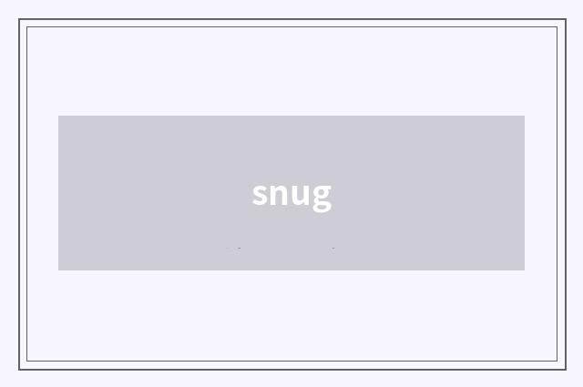 snug