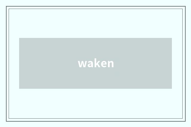waken