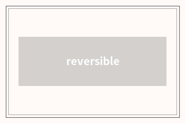 reversible