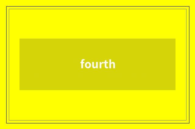 fourth