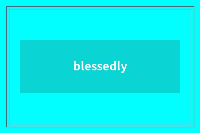 blessedly