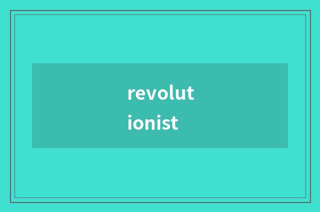 revolutionist