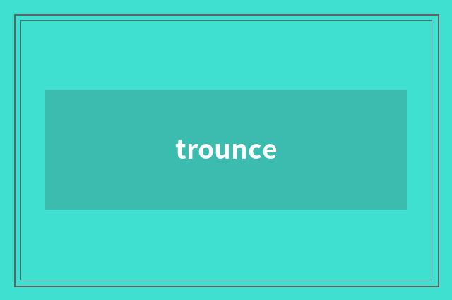 trounce