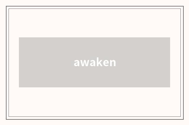 awaken