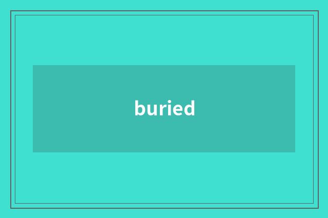 buried
