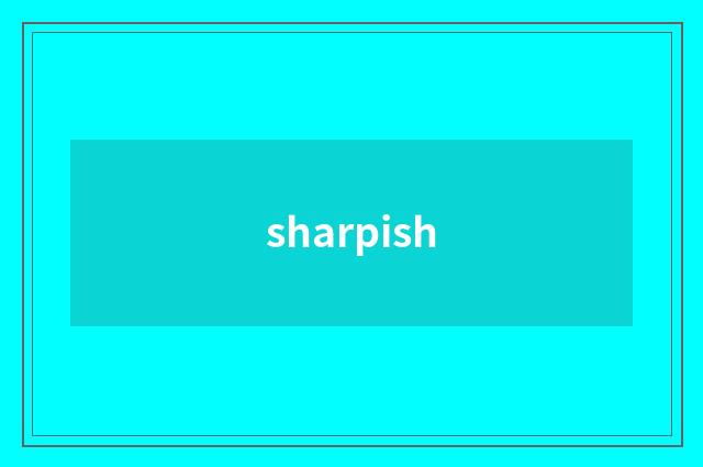 sharpish