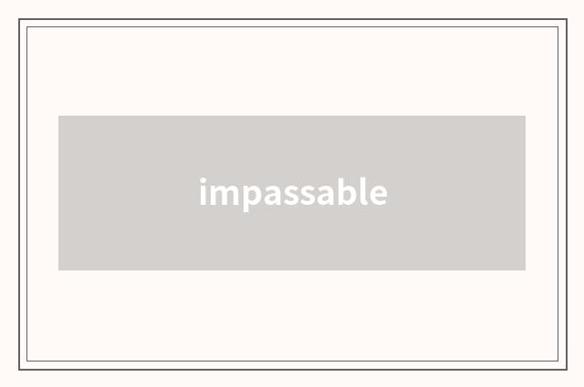 impassable
