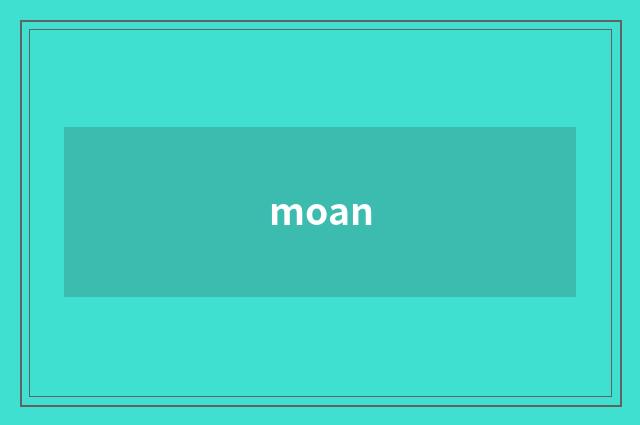 moan