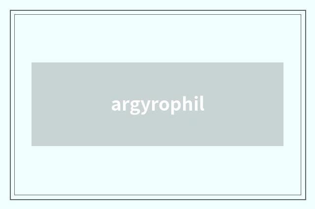 argyrophil