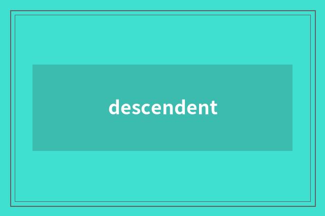descendent