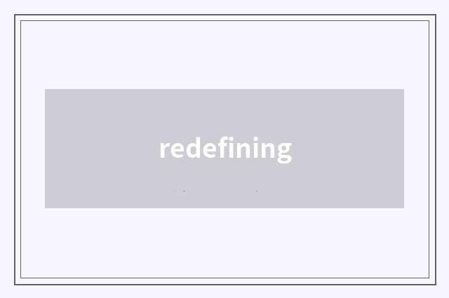 redefining