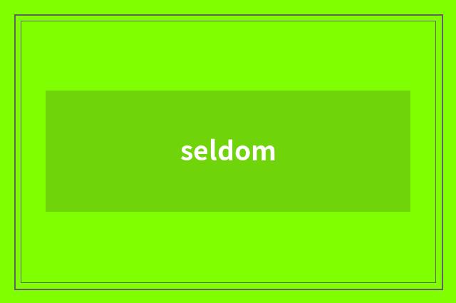 seldom