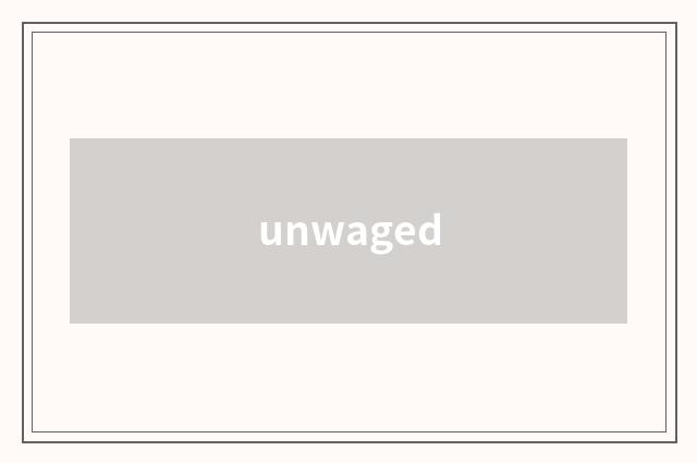 unwaged
