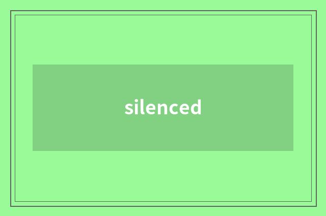 silenced