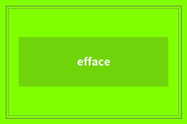 efface