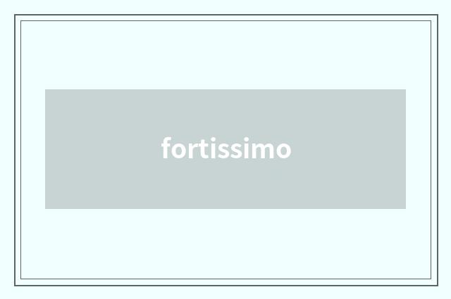 fortissimo