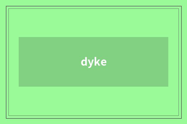 dyke