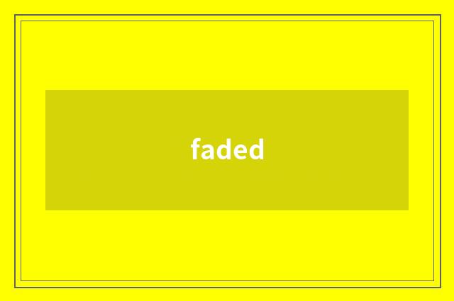 faded