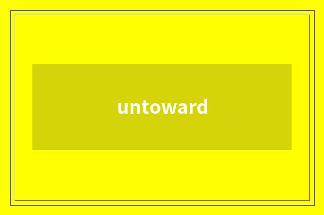 untoward