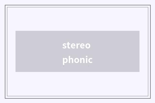 stereophonic