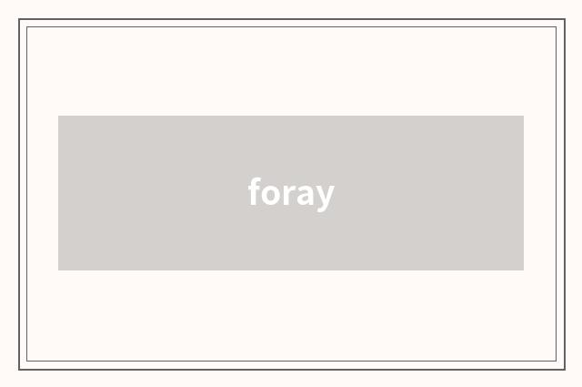 foray